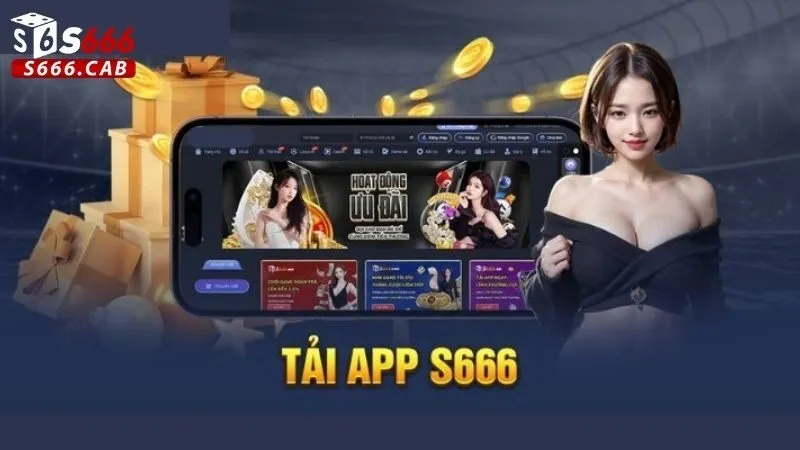 Tải App S666 2 Hướng Dẫn Tải App S666 Trên Các Hệ Điều Hành
